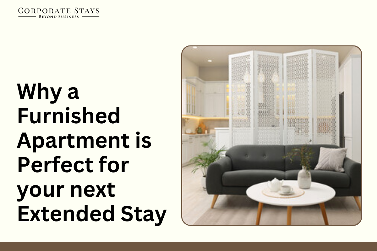 Why a Furnished Apartment is Perfect for your next Extended Stay